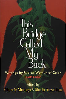 This Bridge Called My Back: Writings by Radical Women of Colour (Ed. Cherrie Moraga & Gloria Anzaldua)